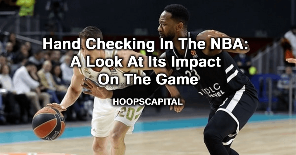 Hand Checking In The NBA: A Look At Its Impact On The Game