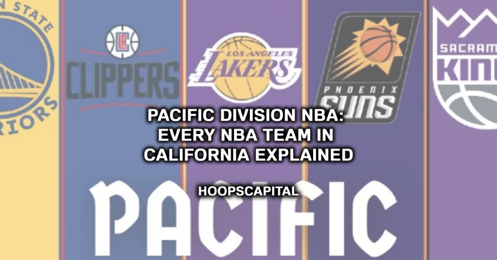 Pacific Division NBA: Every NBA Team In California Explained