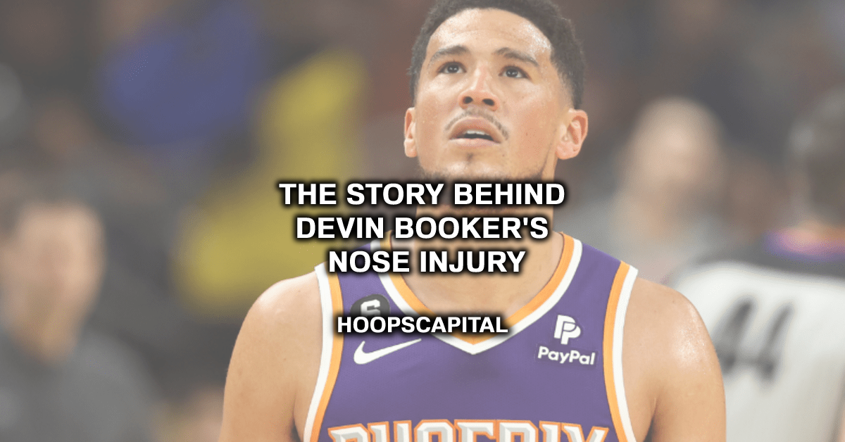 The Story Behind Devin Booker's Nose Injury