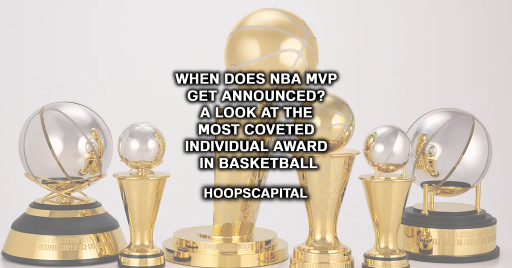 When Does NBA MVP Get Announced? A Look at the Most Coveted Individual Award in Basketball