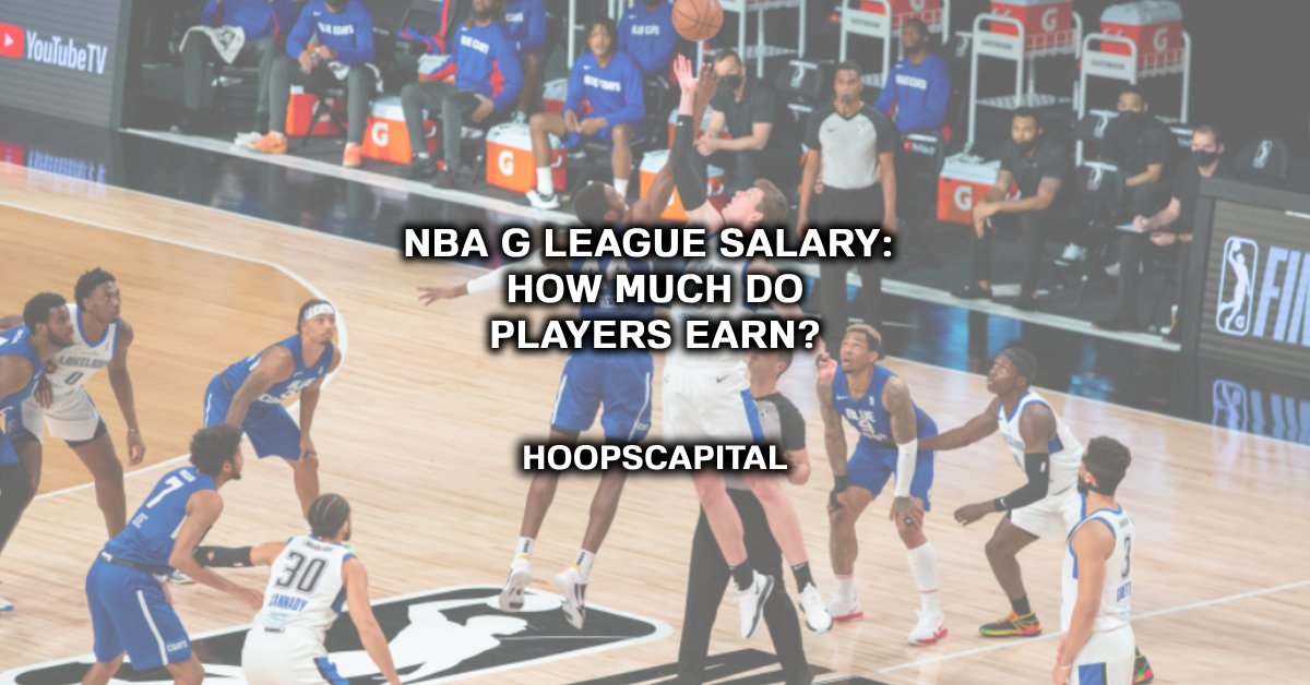 NBA G League Salary: How Much Do Players Earn?